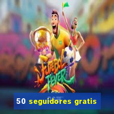 50 seguidores gratis